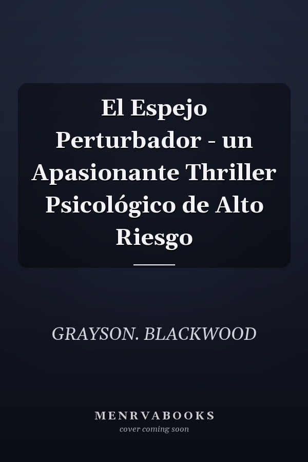 El Espejo Perturbador - un Apasionante Thriller Psicológico de Alto Riesgo