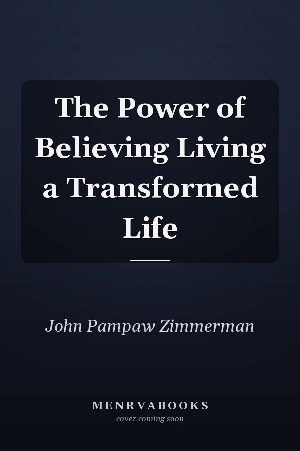The Power of Believing Living a Transformed Life