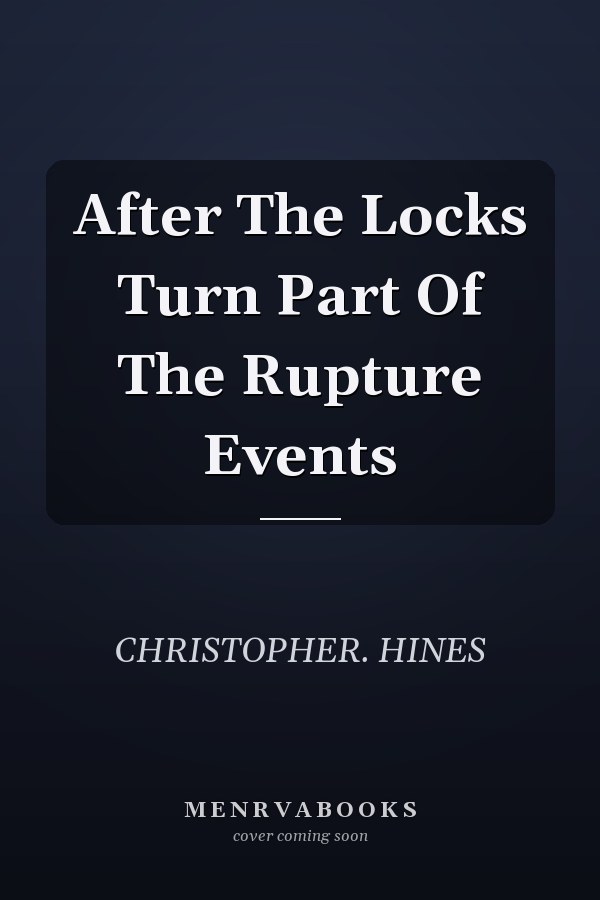 After The Locks Turn Part Of The Rupture Events