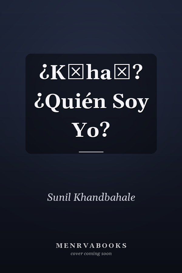 ¿Kōhaṃ? ¿Quién Soy Yo?