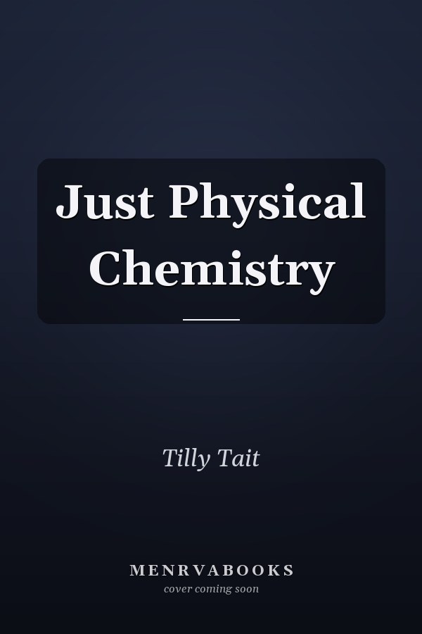 Just Physical Chemistry