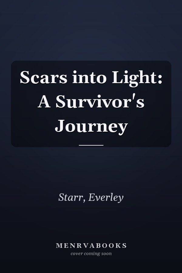 Scars into Light: A Survivor's Journey