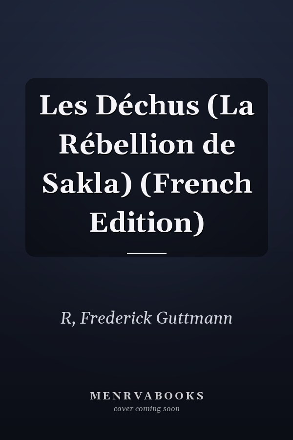 Les Déchus (La Rébellion de Sakla) (French Edition)