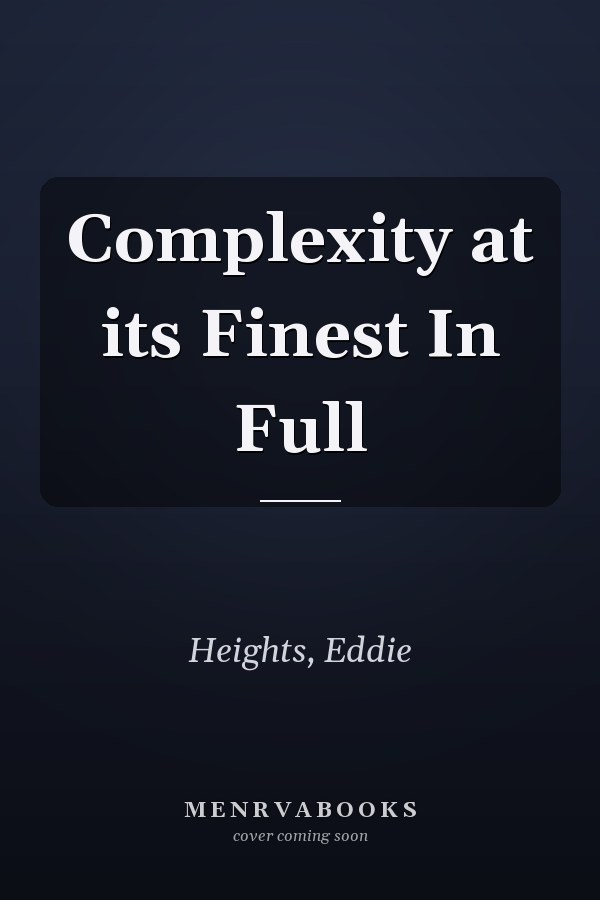 Complexity at its Finest In Full