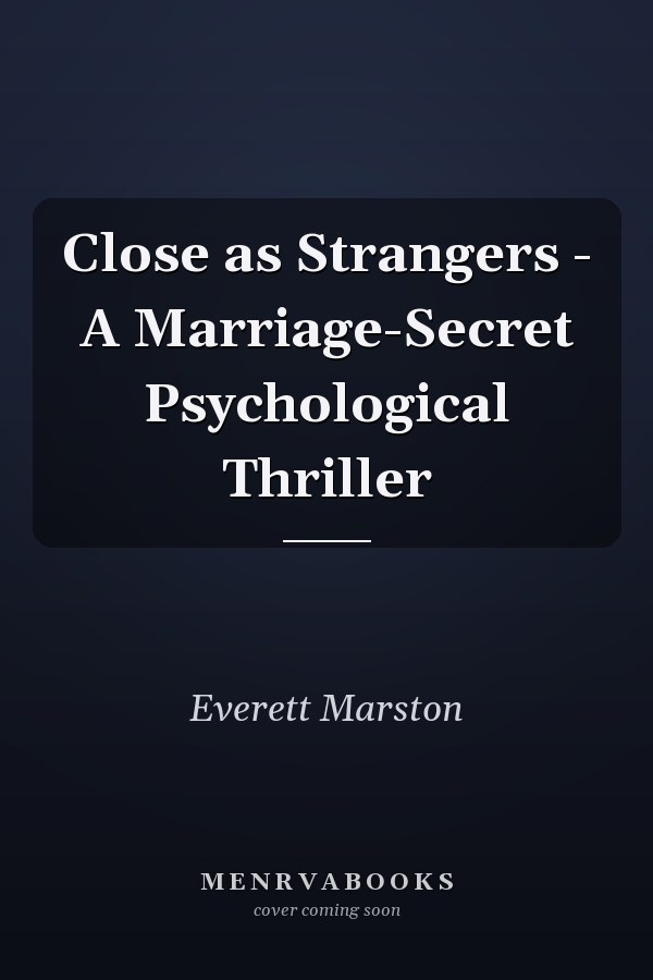 Close as Strangers - A Marriage-Secret Psychological Thriller
