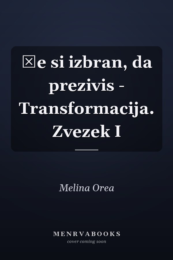 Če si izbran, da prezivis - Transformacija. Zvezek I