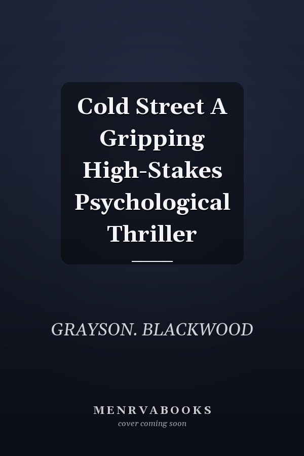 Cold Street A Gripping High-Stakes Psychological Thriller