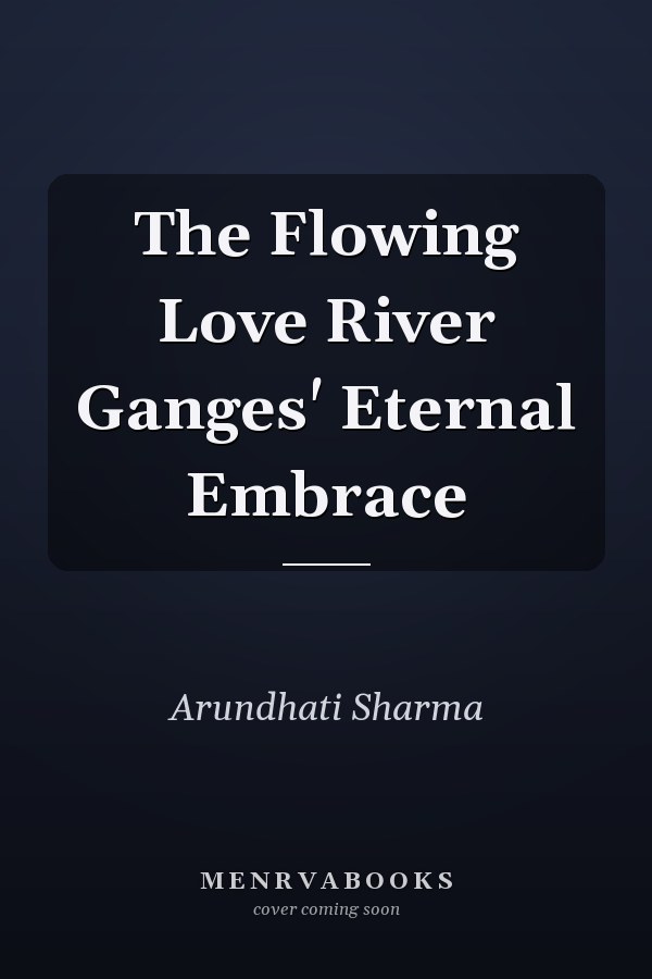 The Flowing Love River Ganges' Eternal Embrace