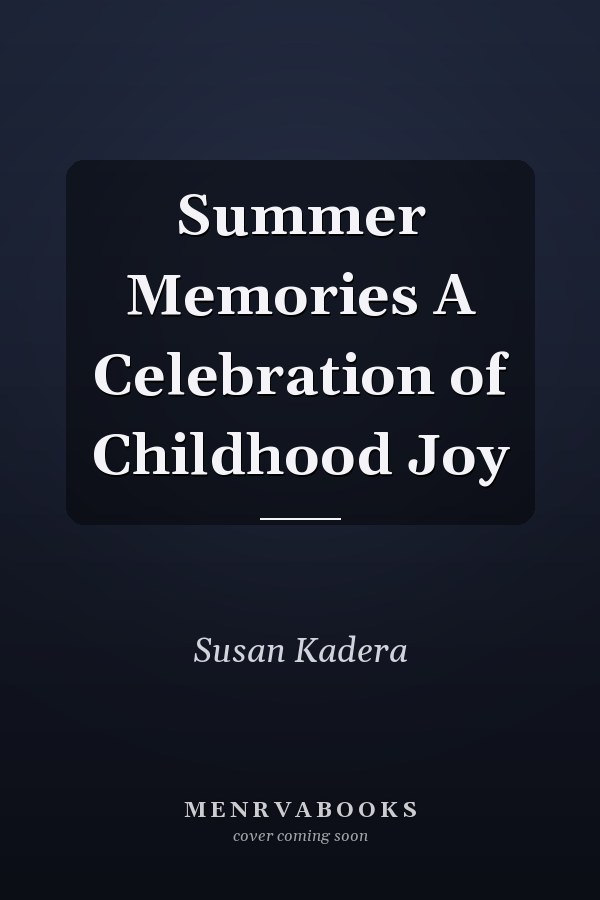 Summer Memories A Celebration of Childhood Joy