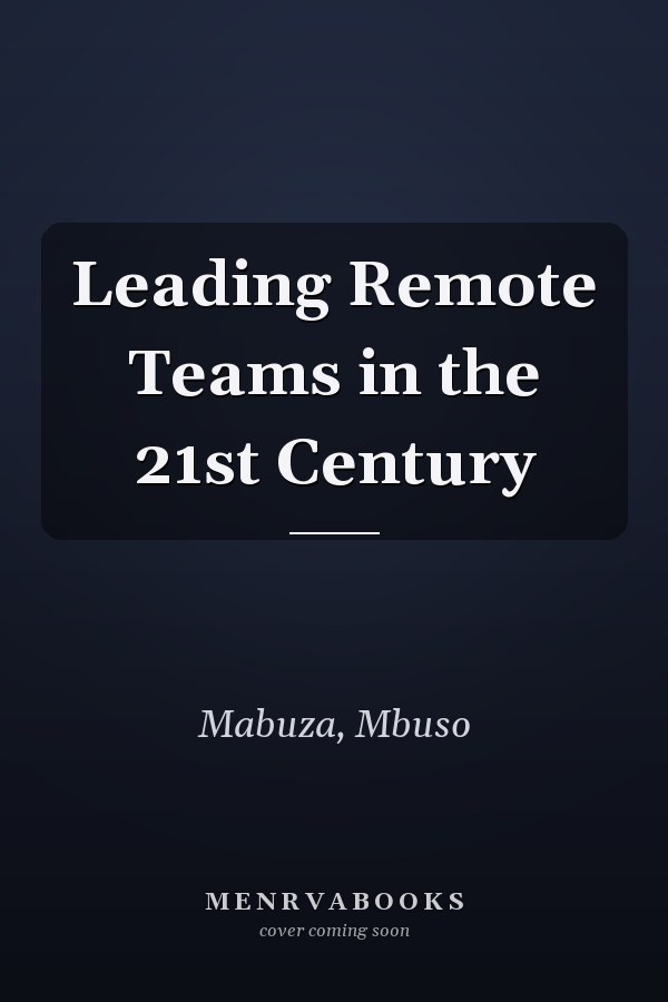 Leading Remote Teams in the 21st Century