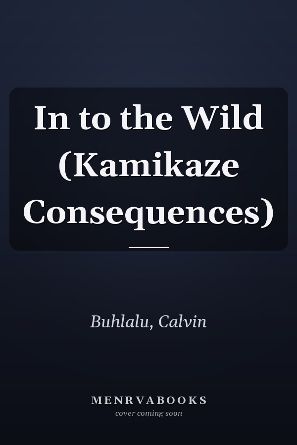 In to the Wild (Kamikaze Consequences)