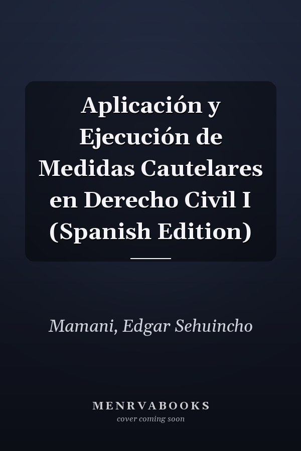 Aplicación y Ejecución de Medidas Cautelares en Derecho Civil I (Spanish Edition)
