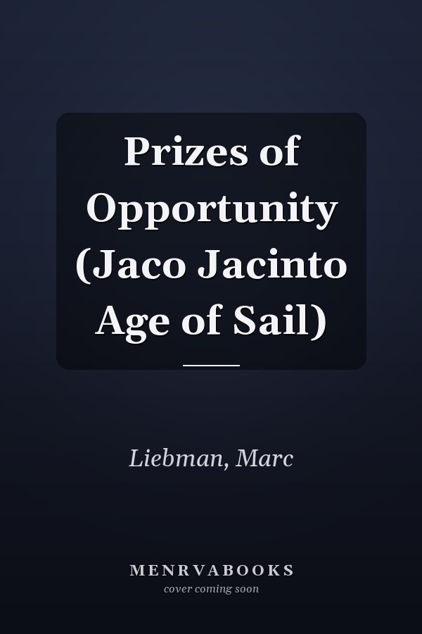 Prizes of Opportunity (Jaco Jacinto Age of Sail)