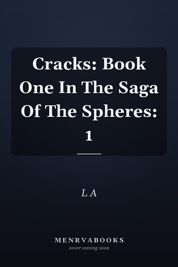 Cracks: Book One In The Saga Of The Spheres: 1