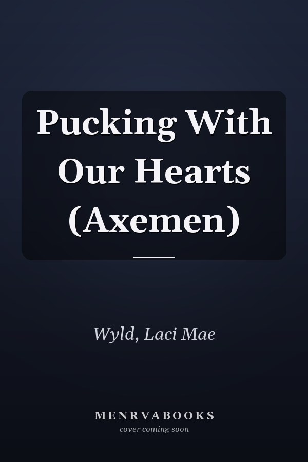 Pucking With Our Hearts (Axemen)