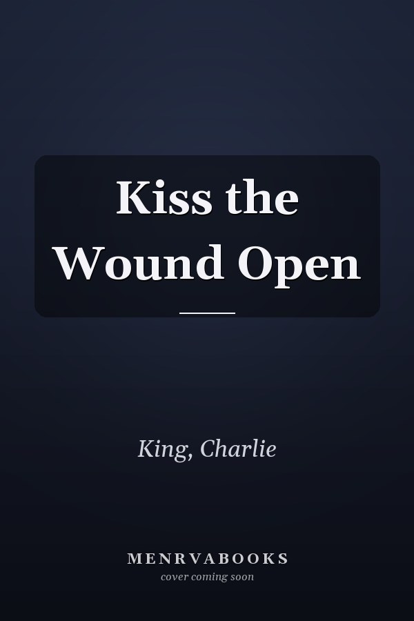 Kiss the Wound Open