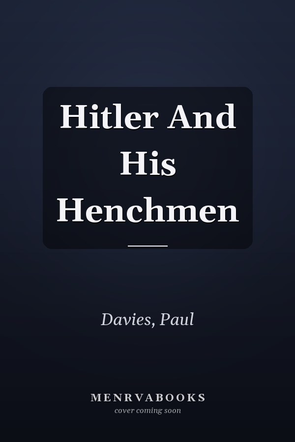 Hitler And His Henchmen