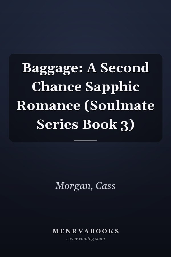Baggage: A Second Chance Sapphic Romance (Soulmate Series Book 3)