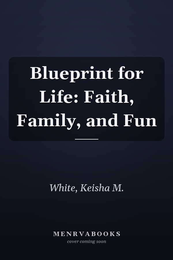 Blueprint for Life: Faith, Family, and Fun