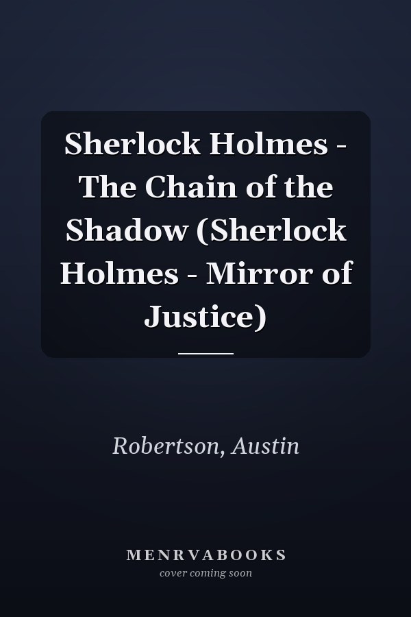 Sherlock Holmes - The Chain of the Shadow (Sherlock Holmes - Mirror of Justice)