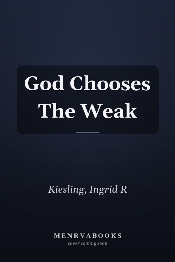God Chooses The Weak