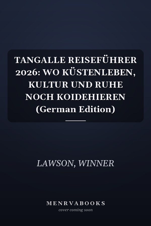 TANGALLE REISEFÜHRER 2026: WO KÜSTENLEBEN, KULTUR UND RUHE NOCH KOIDEHIEREN (German Edition)
