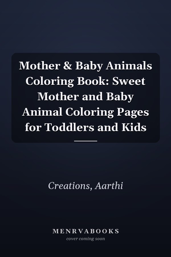 Mother & Baby Animals Coloring Book: Sweet Mother and Baby Animal Coloring Pages for Toddlers and Kids