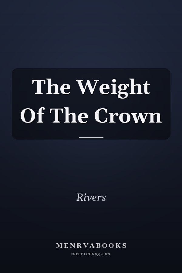 The Weight Of The Crown