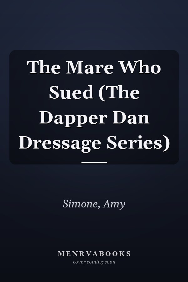 The Mare Who Sued (The Dapper Dan Dressage Series)