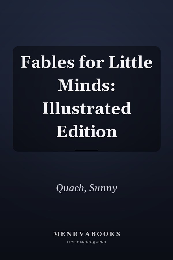Fables for Little Minds: Illustrated Edition