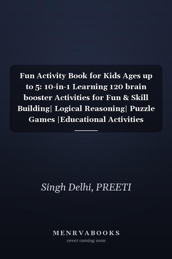 Fun Activity Book for Kids Ages up to 5: 10-in-1 Learning 120 brain booster Activities for Fun & Skill Building| Logical Reasoning| Puzzle Games |Educational Activities |8.5x11 inches