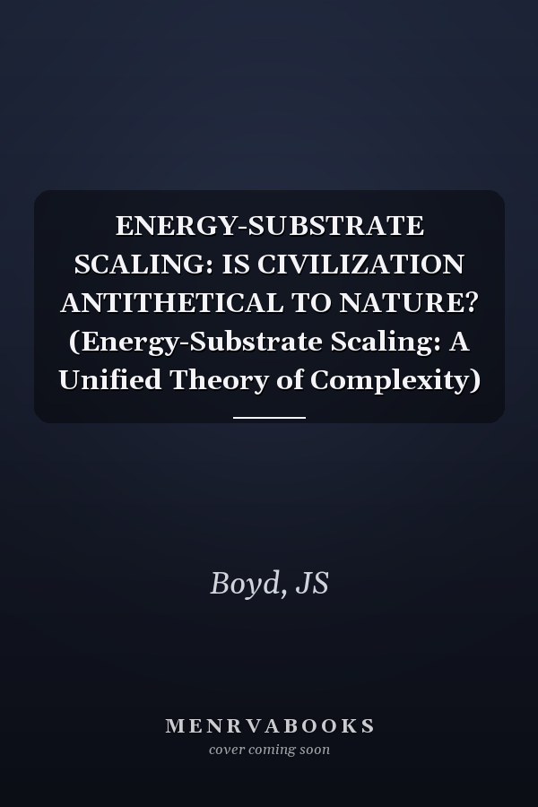 ENERGY-SUBSTRATE SCALING: IS CIVILIZATION ANTITHETICAL TO NATURE? (Energy-Substrate Scaling: A Unified Theory of Complexity)