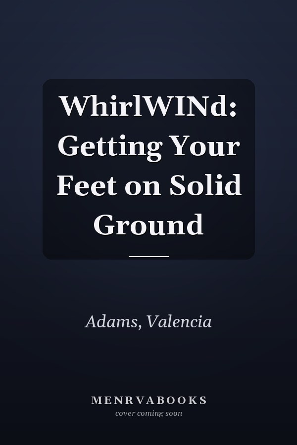 WhirlWINd: Getting Your Feet on Solid Ground