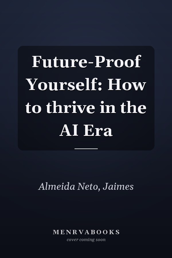 Future-Proof Yourself: How to thrive in the AI Era