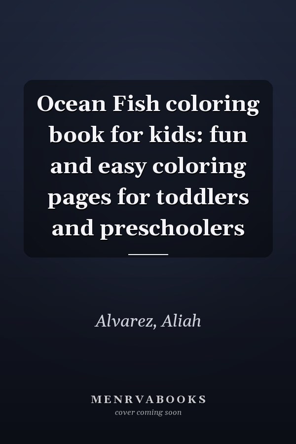 Ocean Fish coloring book for kids: fun and easy coloring pages for toddlers and preschoolers