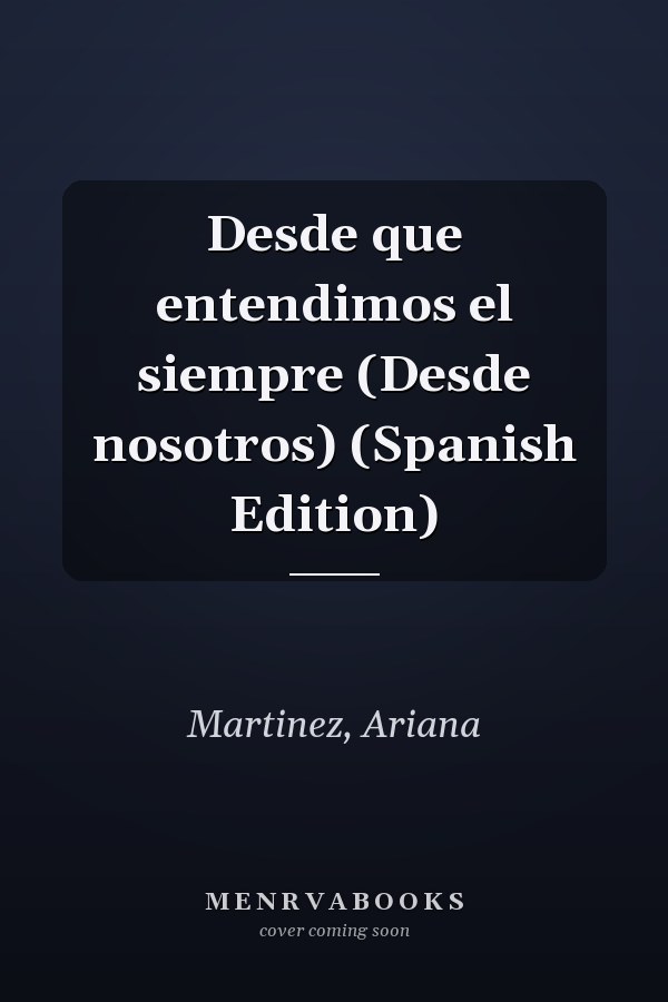 Desde que entendimos el siempre (Desde nosotros) (Spanish Edition)