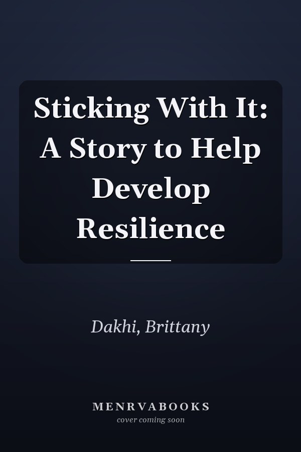 Sticking With It: A Story to Help Develop Resilience
