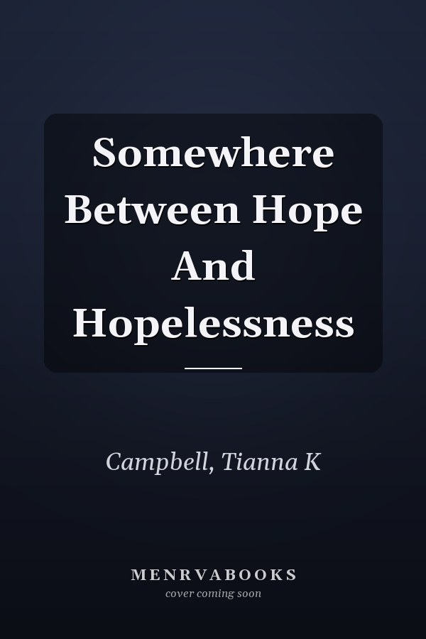 Somewhere Between Hope And Hopelessness