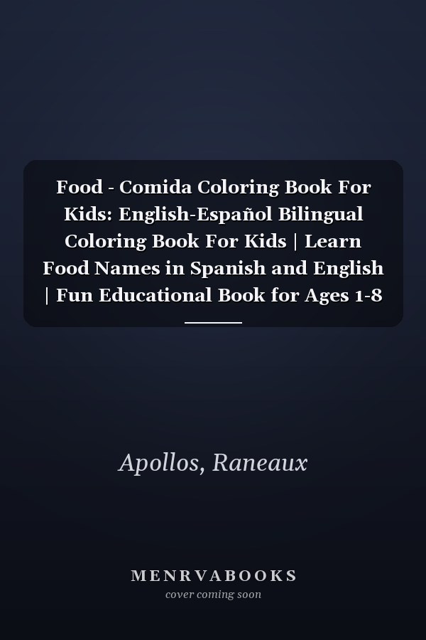 Food - Comida Coloring Book For Kids: English-Español Bilingual Coloring Book For Kids | Learn Food Names in Spanish and English | Fun Educational Book for Ages 1-8