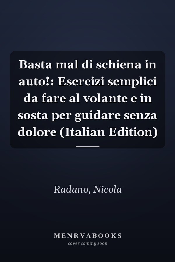Basta mal di schiena in auto!: Esercizi semplici da fare al volante e in sosta per guidare senza dolore (Italian Edition)