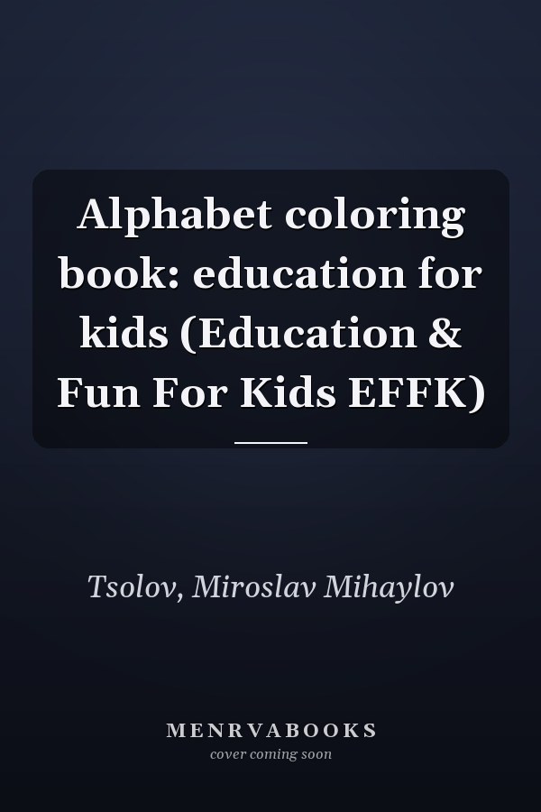 Alphabet coloring book: education for kids (Education & Fun For Kids EFFK)