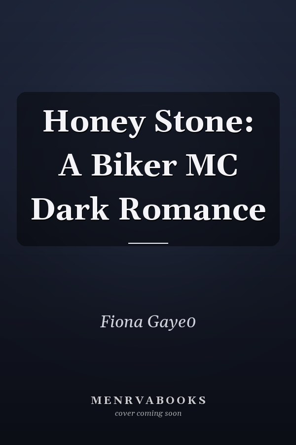 Honey Stone: A Biker MC Dark Romance