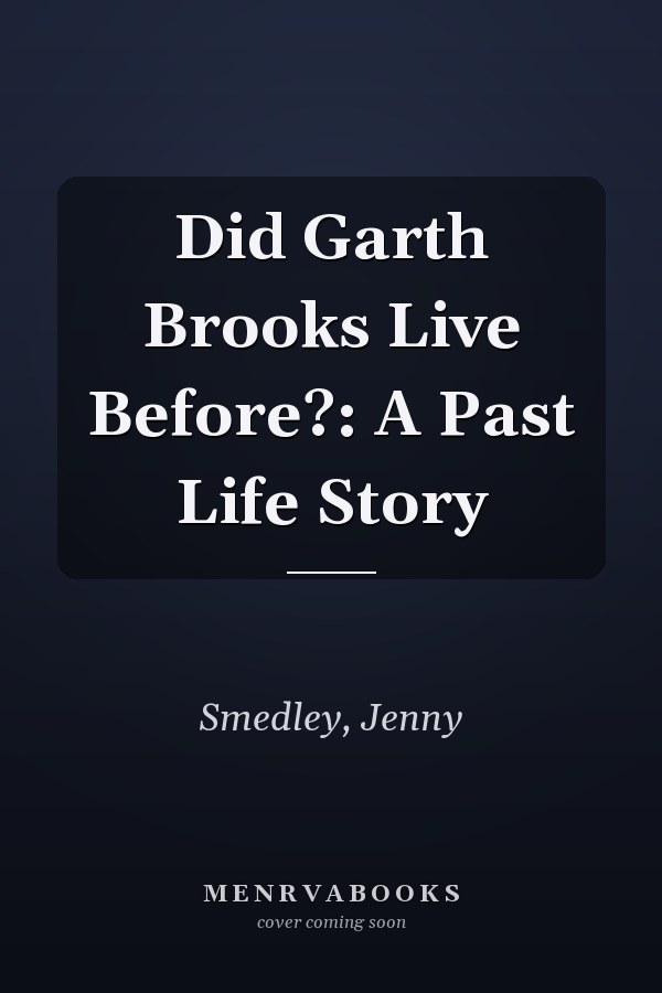 Did Garth Brooks Live Before?: A Past Life Story