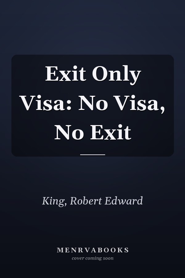 Exit Only Visa: No Visa, No Exit