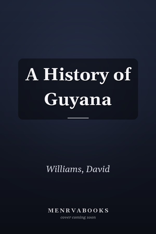 A History of Guyana