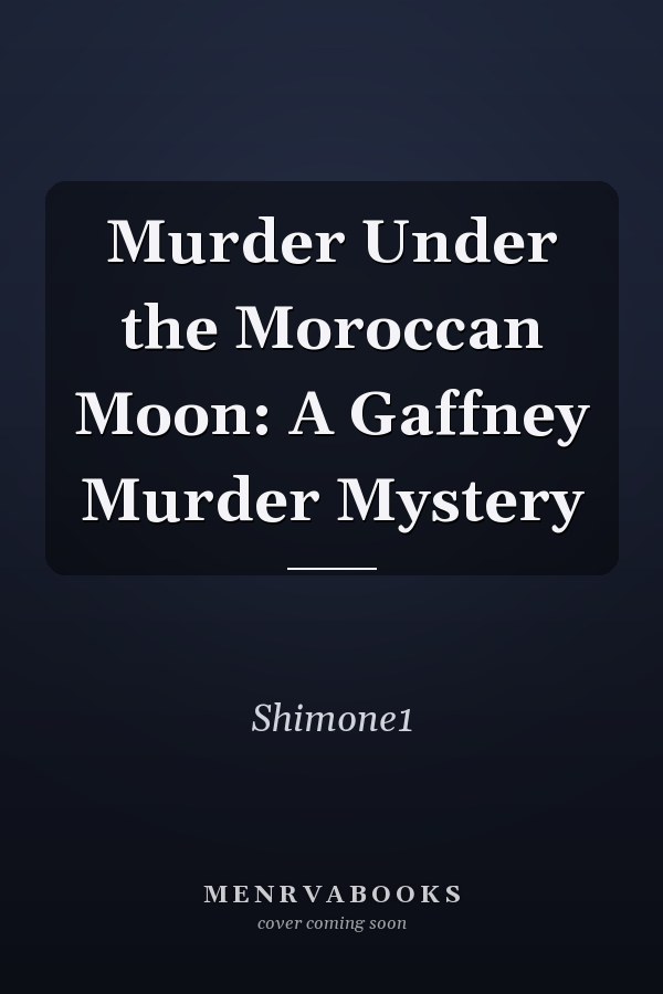 Murder Under the Moroccan Moon: A Gaffney Murder Mystery