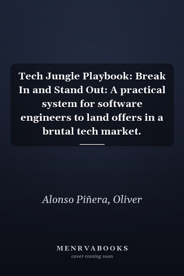 Tech Jungle Playbook: Break In and Stand Out: A practical system for software engineers to land offers in a brutal tech market.