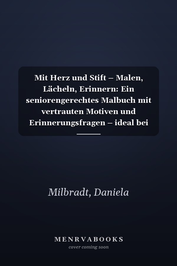 Mit Herz und Stift – Malen, Lächeln, Erinnern: Ein seniorengerechtes Malbuch mit vertrauten Motiven und Erinnerungsfragen – ideal bei Demenz (German Edition)