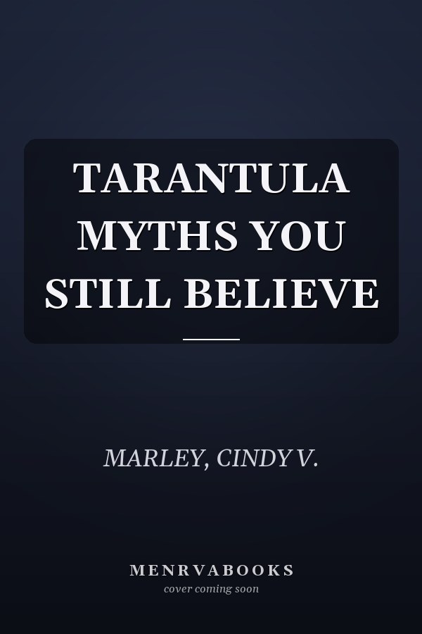 TARANTULA MYTHS YOU STILL BELIEVE