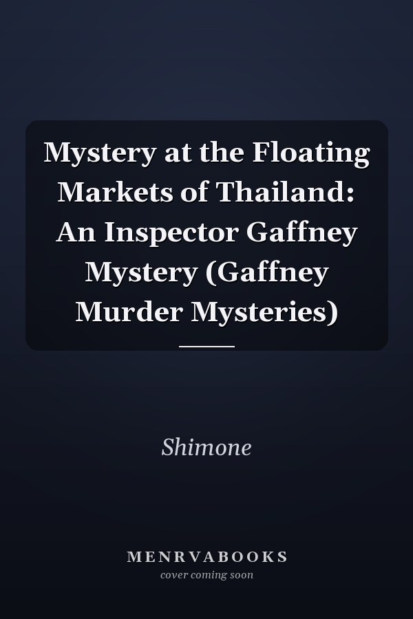 Mystery at the Floating Markets of Thailand: An Inspector Gaffney Mystery (Gaffney Murder Mysteries)